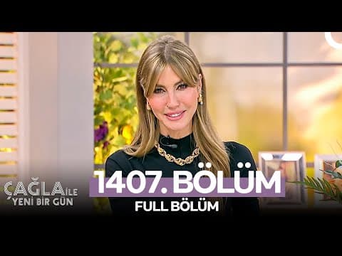Çağla Şikel İle Yeni Bir Gün 1407. bölüm